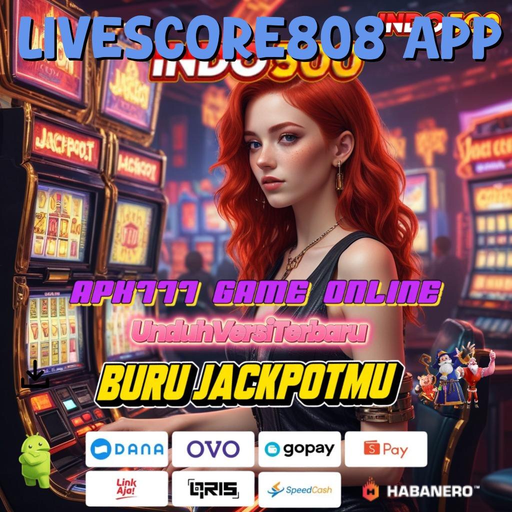 LIVESCORE808 APP # Unduh Slot Via BCA Profit Maksimal