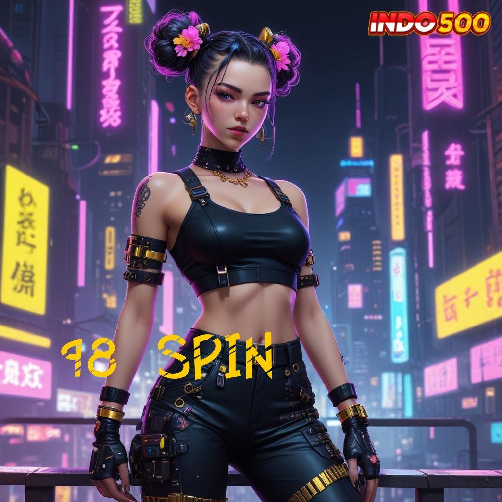 98 SPIN ✅ Langsung Depo Spin Gacor Saldo Anda Akan Tertawa