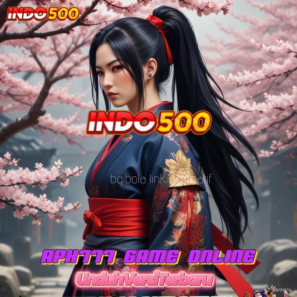 BGIBOLA LINK ALTERNATIF # Dp Bni 20 Ribu Apk Slot Tanpa Setoran Awal