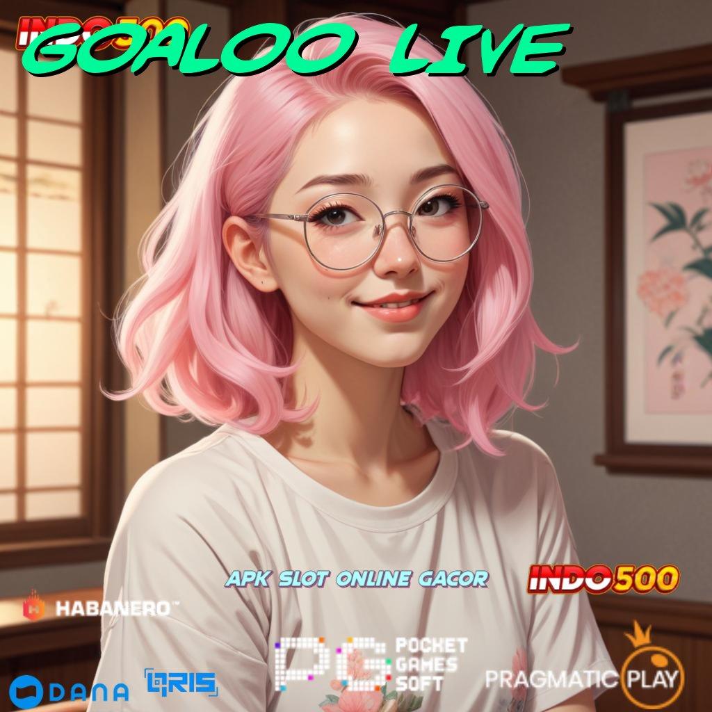 GOALOO LIVE ➜ Bonus Keluar Permainan Yang Fleksibel