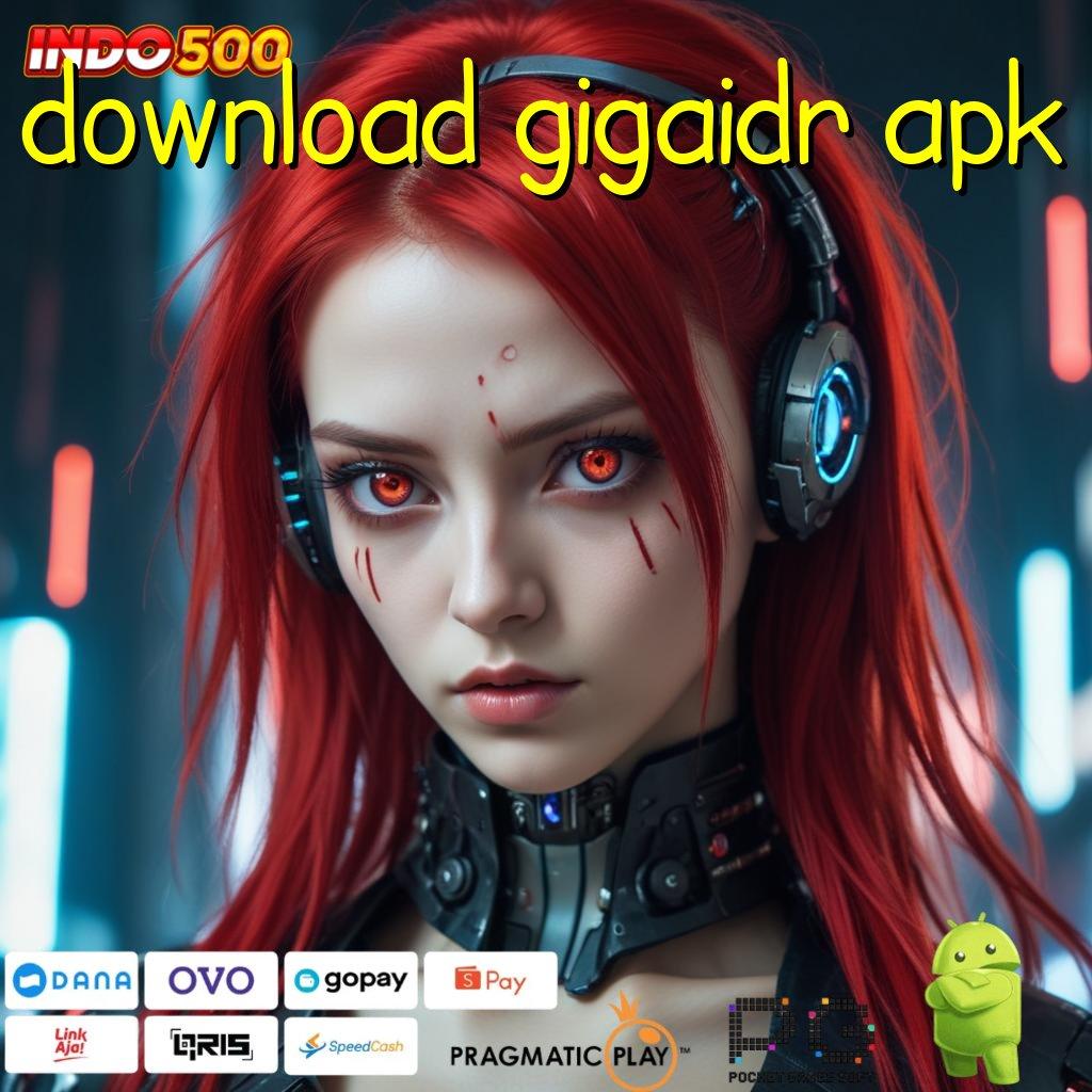 DOWNLOAD GIGAIDR APK Nomor Satu Gacor APK Slot Idr 777 2025 dengan Inovasi Baru