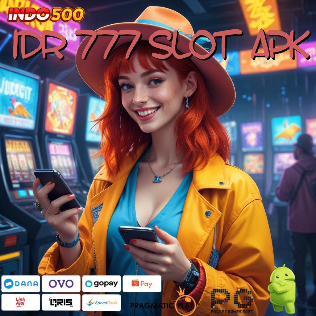 IDR 777 SLOT APK jackpot menggila tengah malam