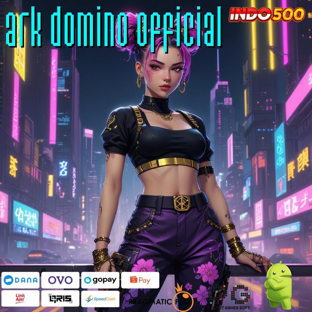 ARK DOMINO OFFICIAL Aplikasi Cepat Maxwin Melimpah