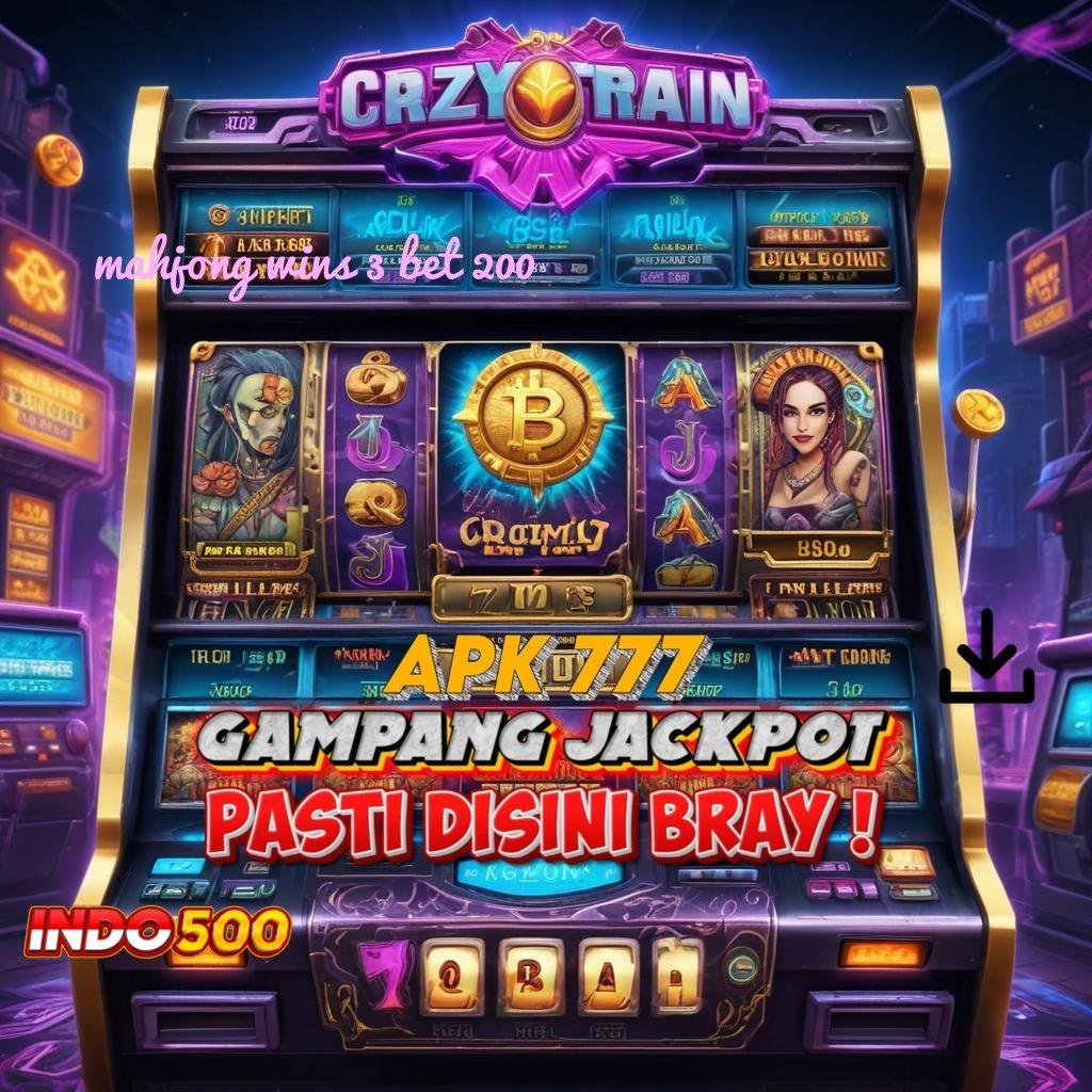 MAHJONG WINS 3 BET 200 🧡 Praktis dan Cepat Mengikuti Langkah Terbiasa