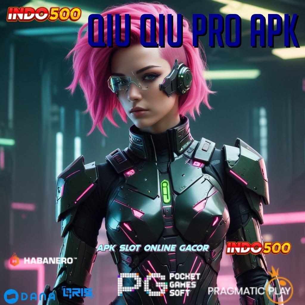 QIU QIU PRO APK > bermain slot gacor