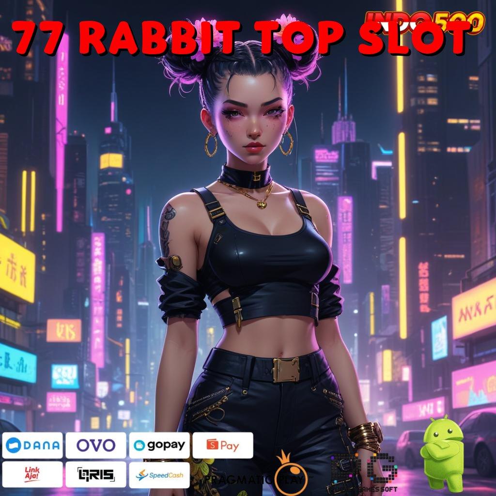 77 RABBIT TOP SLOT Zona Inovatif untuk Pemain Profesional