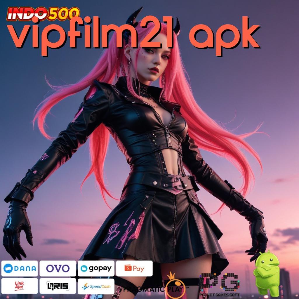 VIPFILM21 APK Platform Terjamin Mesin Gacor Tanpa Hambatan