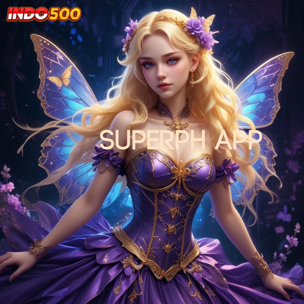 SUPERPH APP ♍ langsung sultan terpercaya langsung sultan