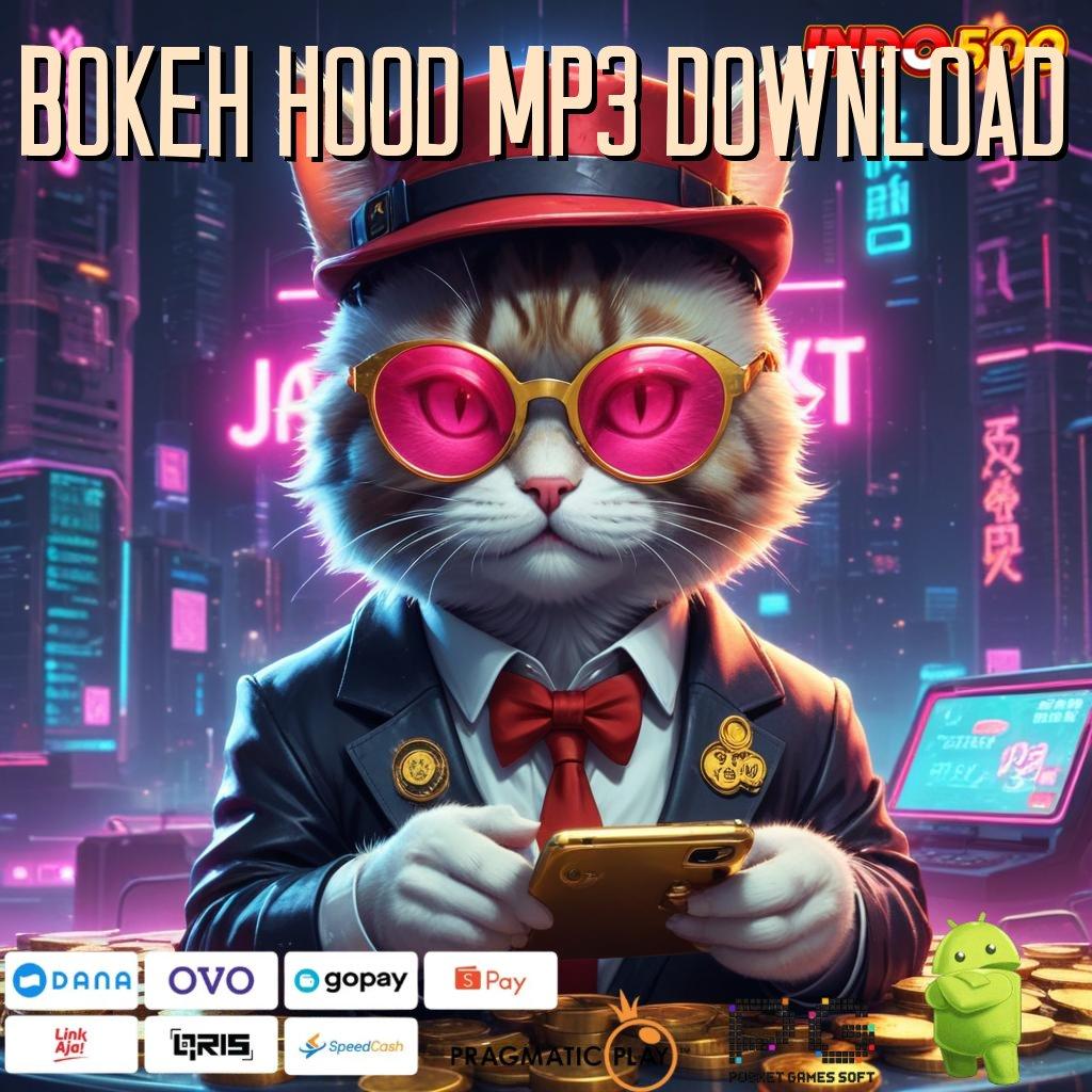 BOKEH HOOD MP3 DOWNLOAD Metode Baru Komitmen Pasti Bonus Instan