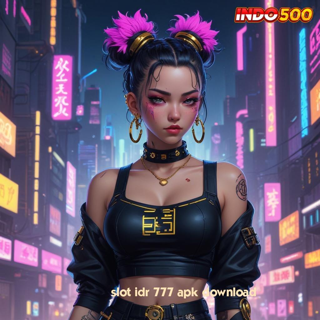 SLOT IDR 777 APK DOWNLOAD kaya pasti gabung baru untung besar