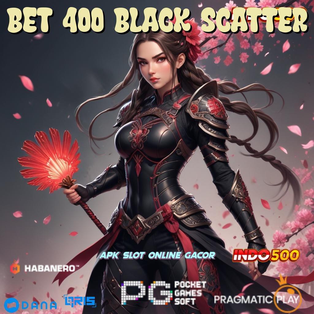 Bet 400 Black Scatter