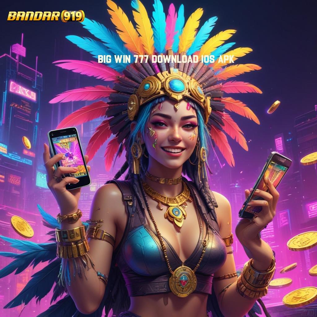 BIG WIN 777 DOWNLOAD IOS APK ♍ Download Slot APK Bonus Terbesar Hari Ini