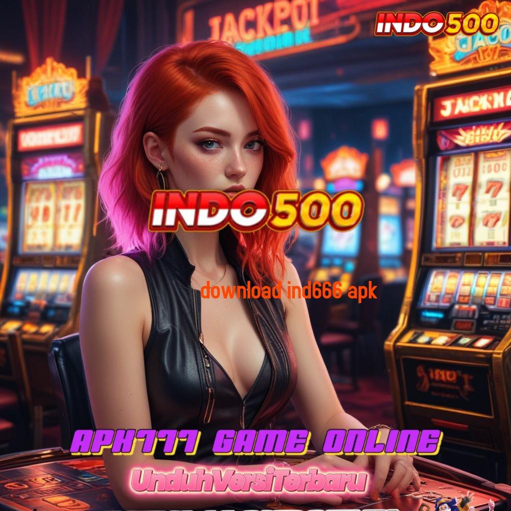 DOWNLOAD IND666 APK 🔎 informasi jalan masuk aksesibilitas jaringan versi