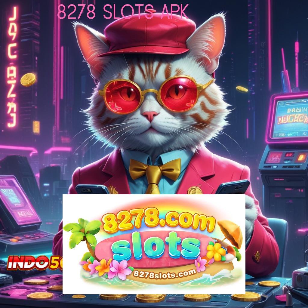 8278 SLOTS APK ✨ kolam peluang baru auto maxwin hari ini