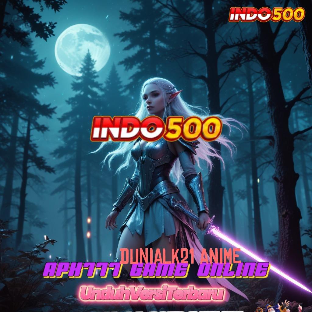 DUNIALK21 ANIME ® Hadiah Gacor Dengan Deposit Pulsa Instan