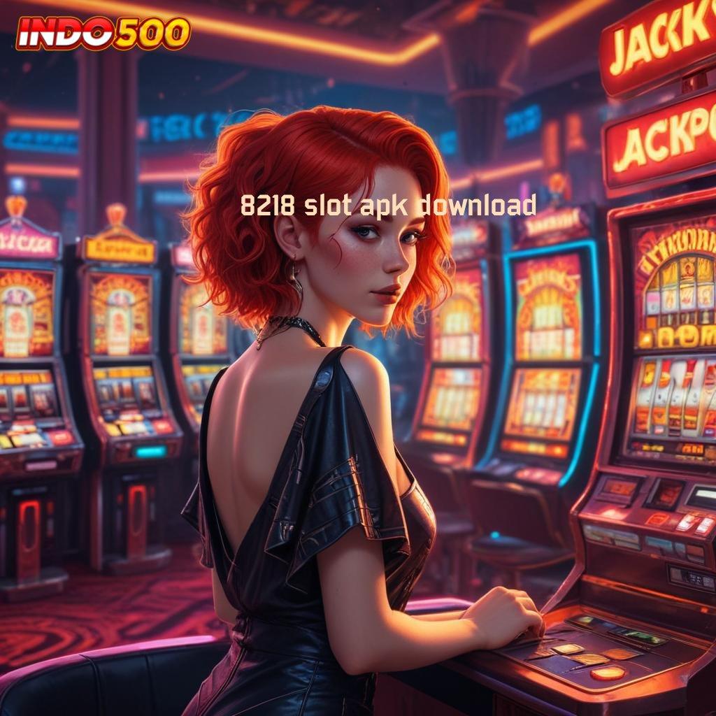 8218 SLOT APK DOWNLOAD Akun Terbaik Jackpot Langsung WD Setiap Saat