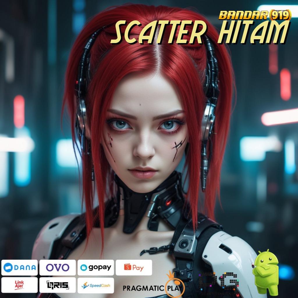 SCATTER HITAM # Tanpa Batas APK Slot Gacor Terbaru Duit Mengalir Lancar!