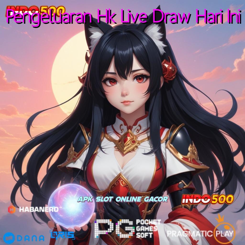 Pengeluaran Hk Live Draw Hari Ini