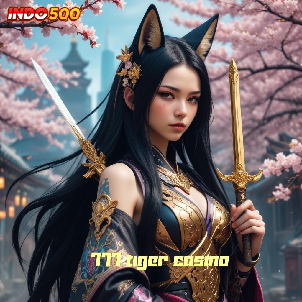 777 TIGER CASINO ⇉ Kemenangan Langsung Slot Game Uang Nyata Android