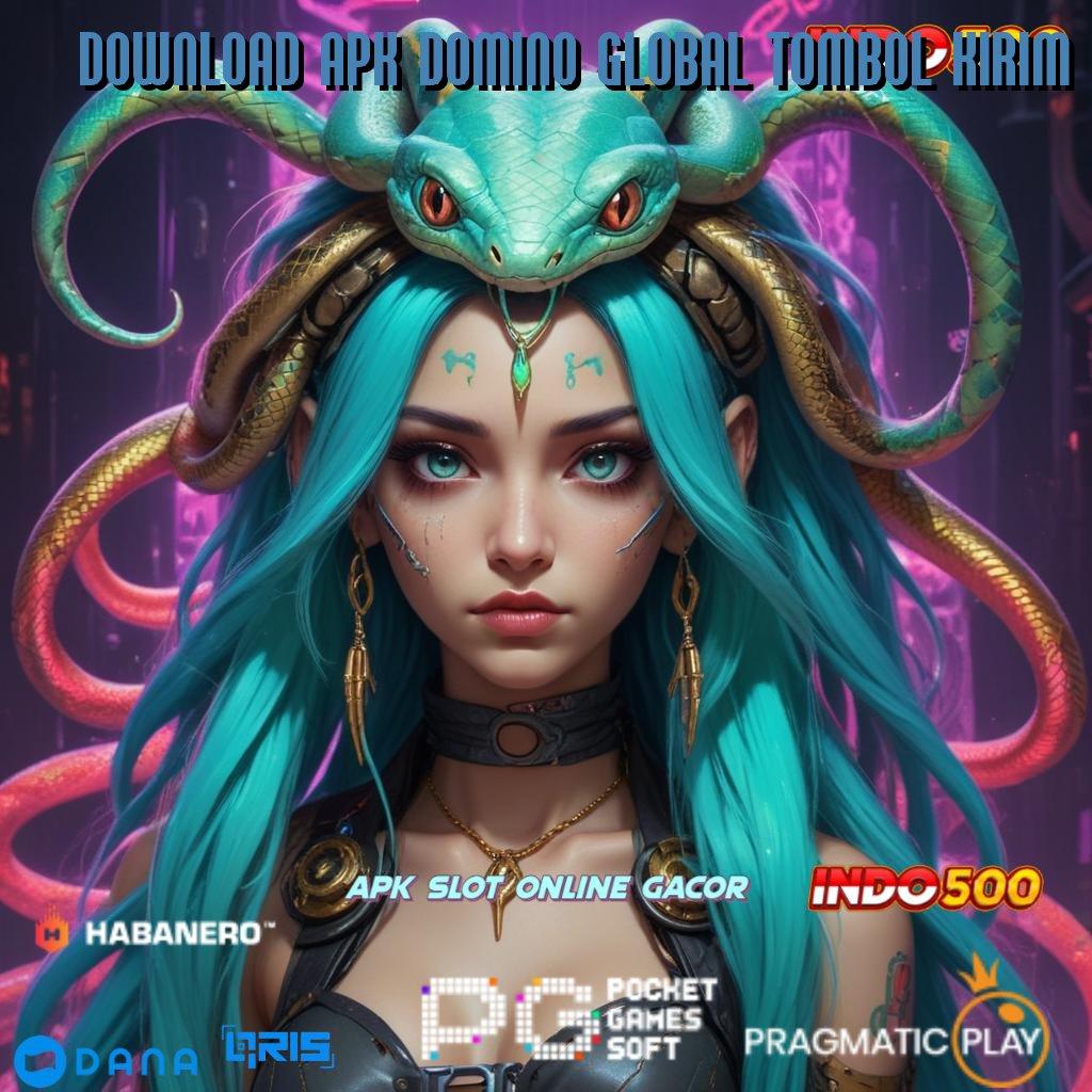 DOWNLOAD APK DOMINO GLOBAL TOMBOL KIRIM > menghormati yakin mencapai puncak