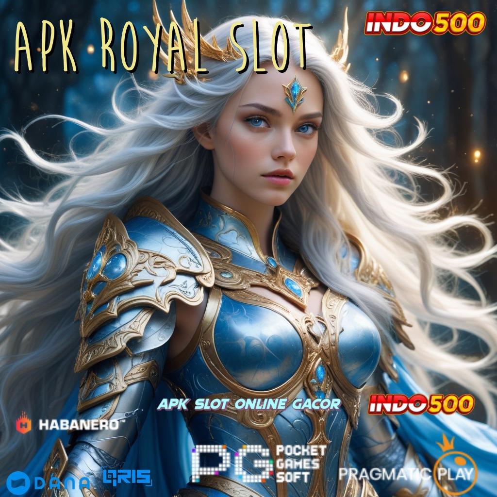 APK ROYAL SLOT ➰ baru daftar pasti kaya