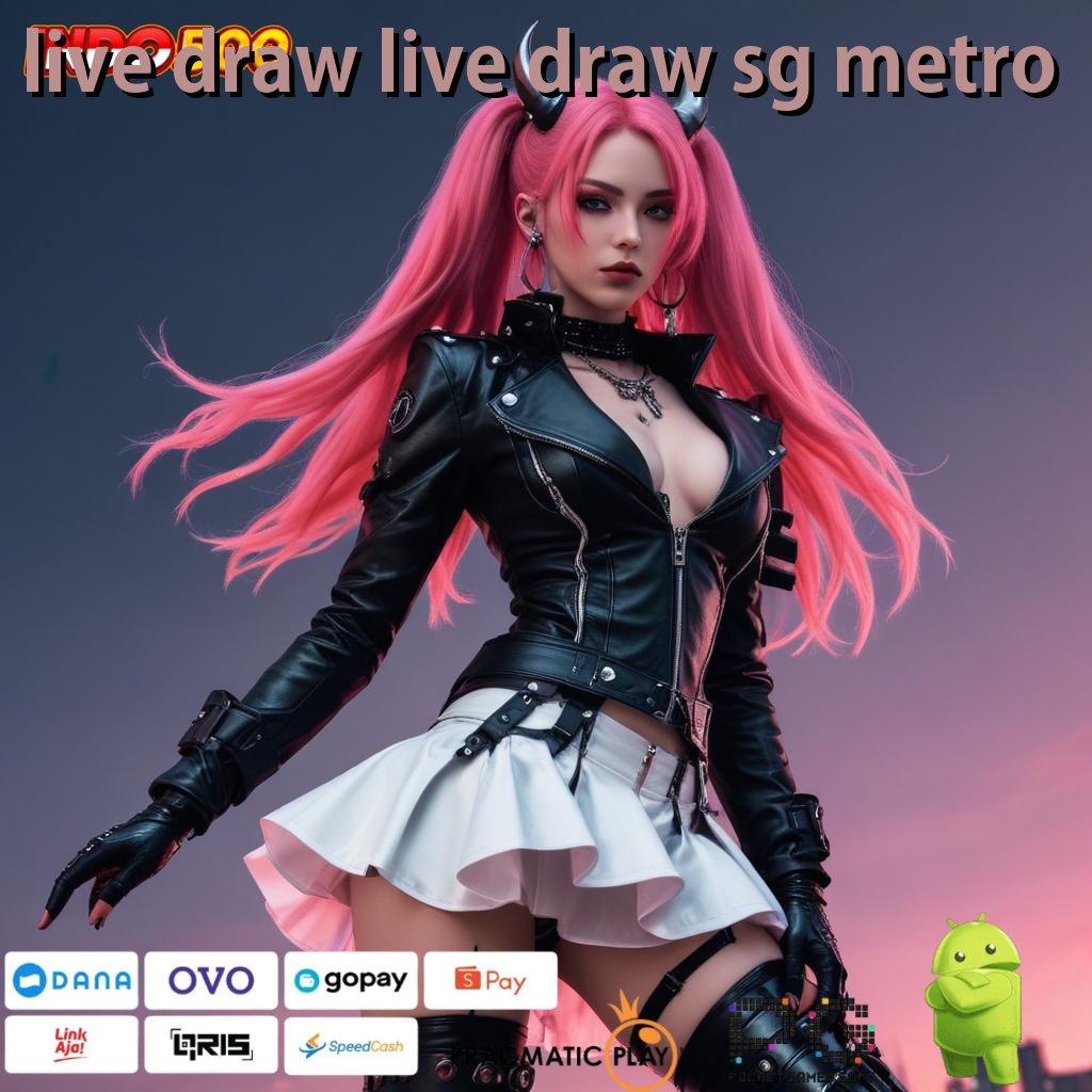 LIVE DRAW LIVE DRAW SG METRO Versi Baru Jalur Gacor Cepat