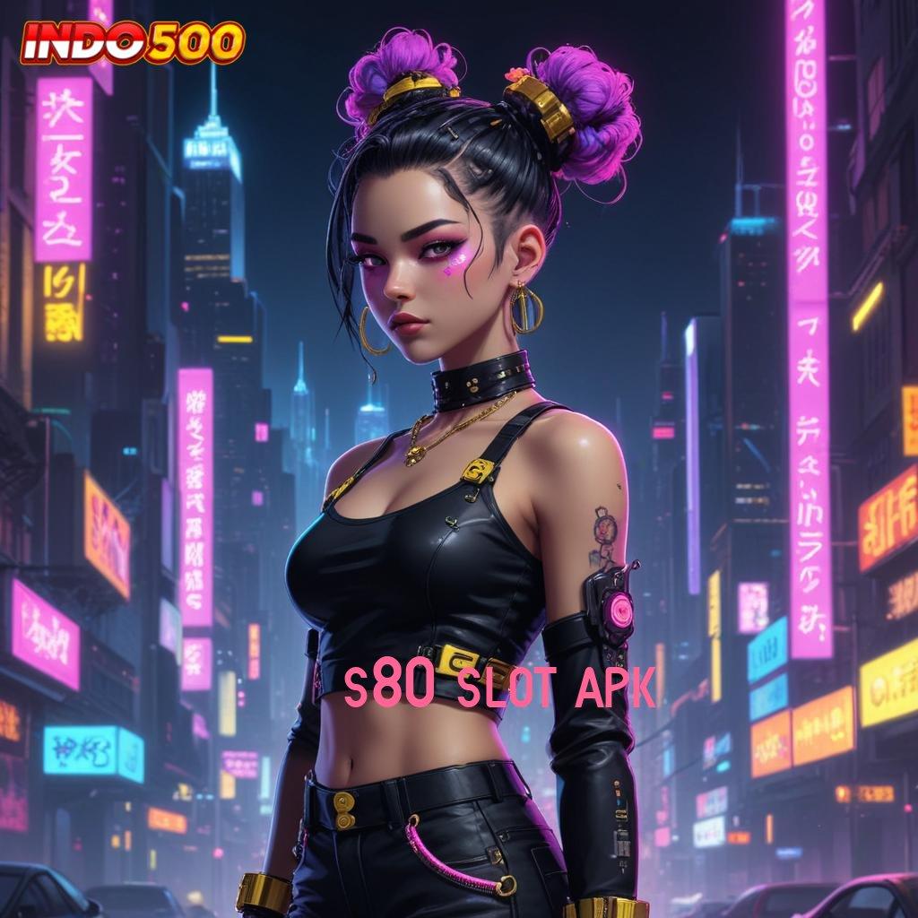 S80 SLOT APK 💥 Jelajahilah Ruang Untung dengan Kecepatan Tinggi