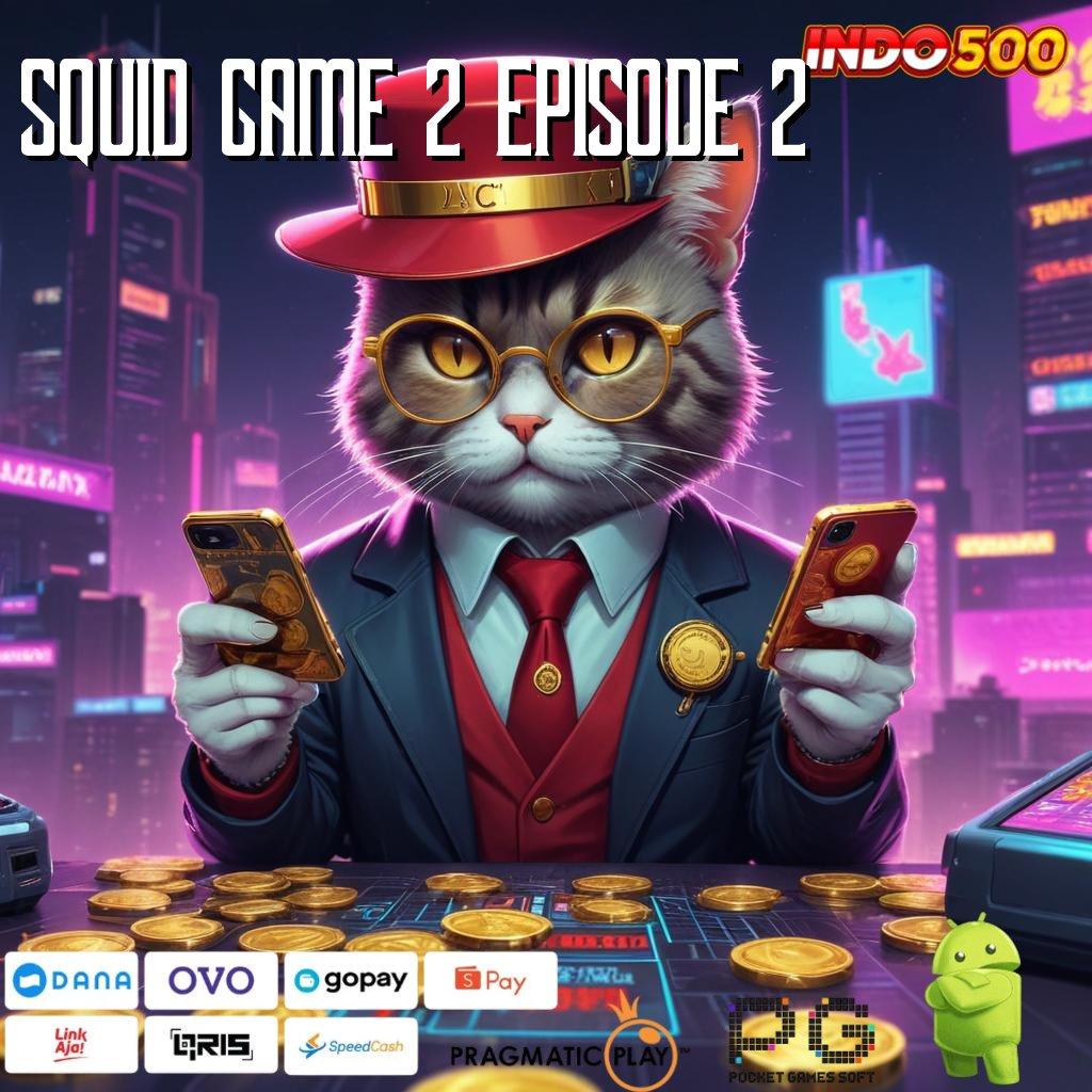 SQUID GAME 2 EPISODE 2 lanskap digital baru dengan fitur unggul