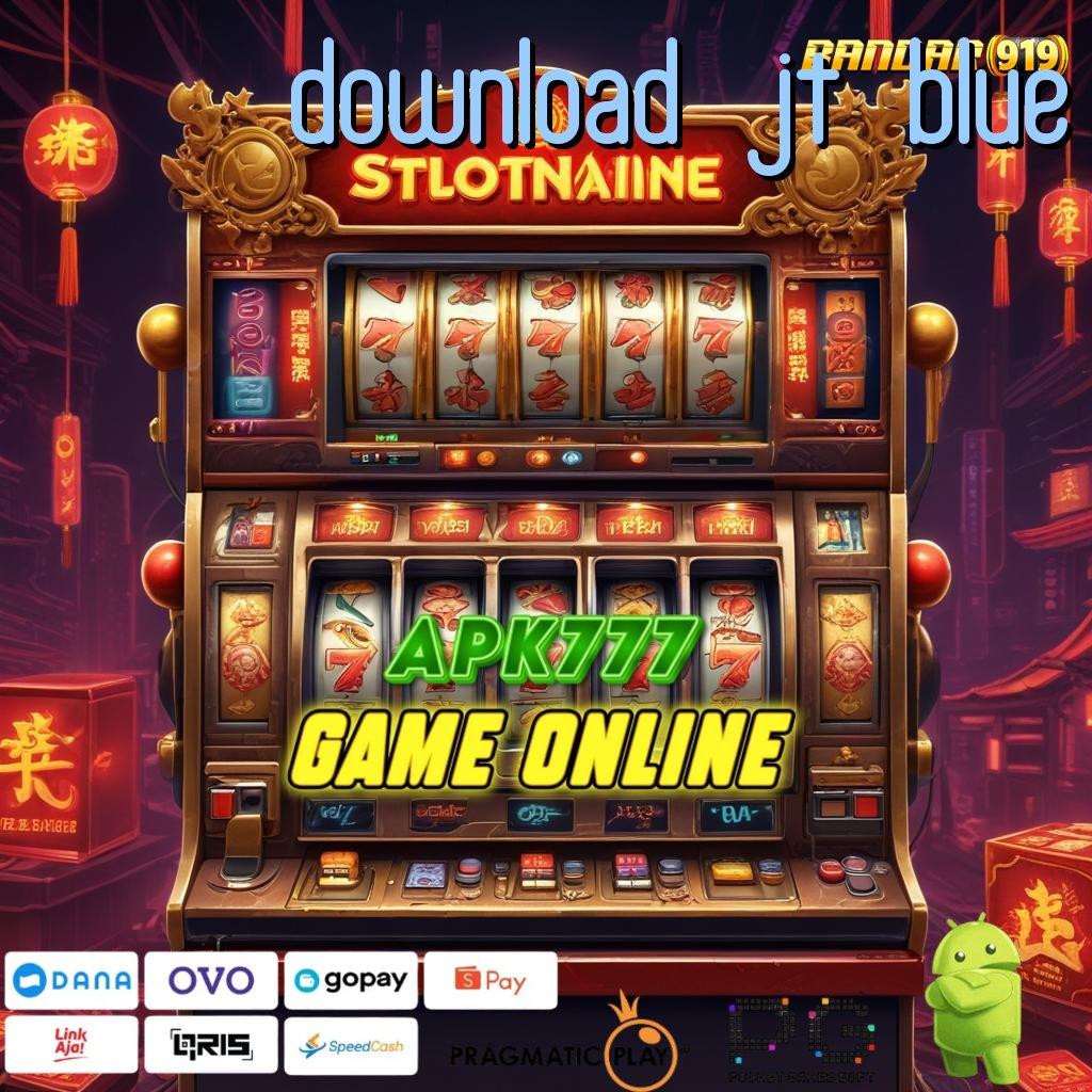 DOWNLOAD JT BLUE | bonus andal permainan selalu sepadan!