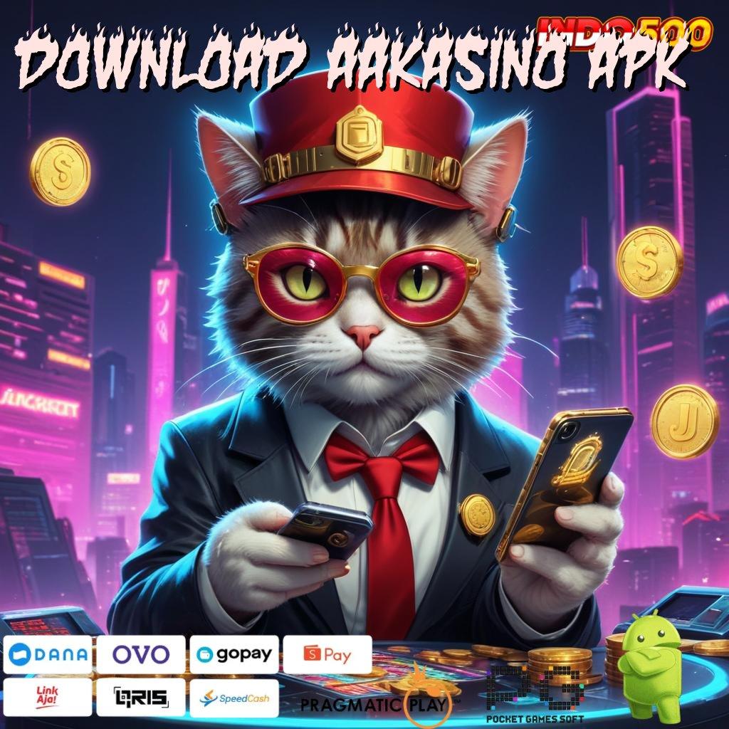 DOWNLOAD AAKASINO APK Produktif Cepat Rezeki Mudah Bonus Besar