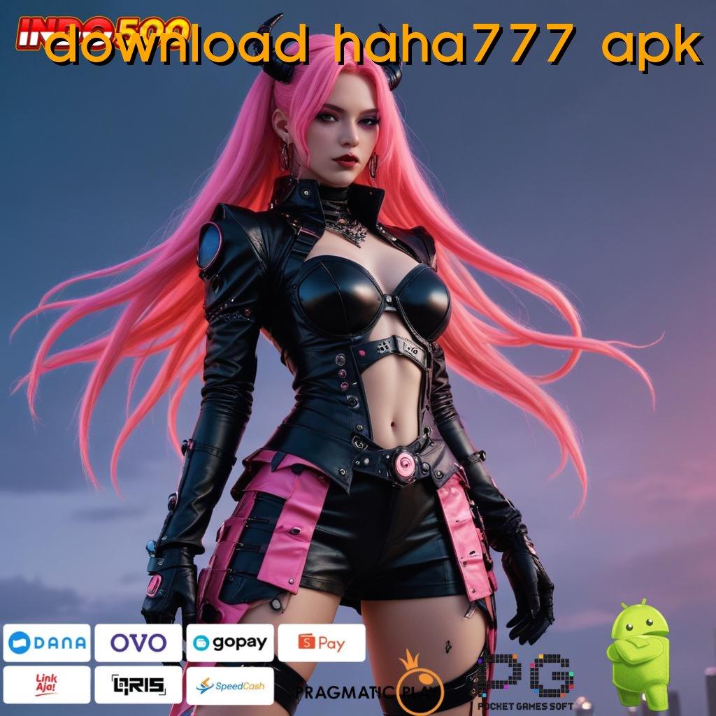 DOWNLOAD HAHA777 APK Bonus Besar APK Android iOS Titik Tolak