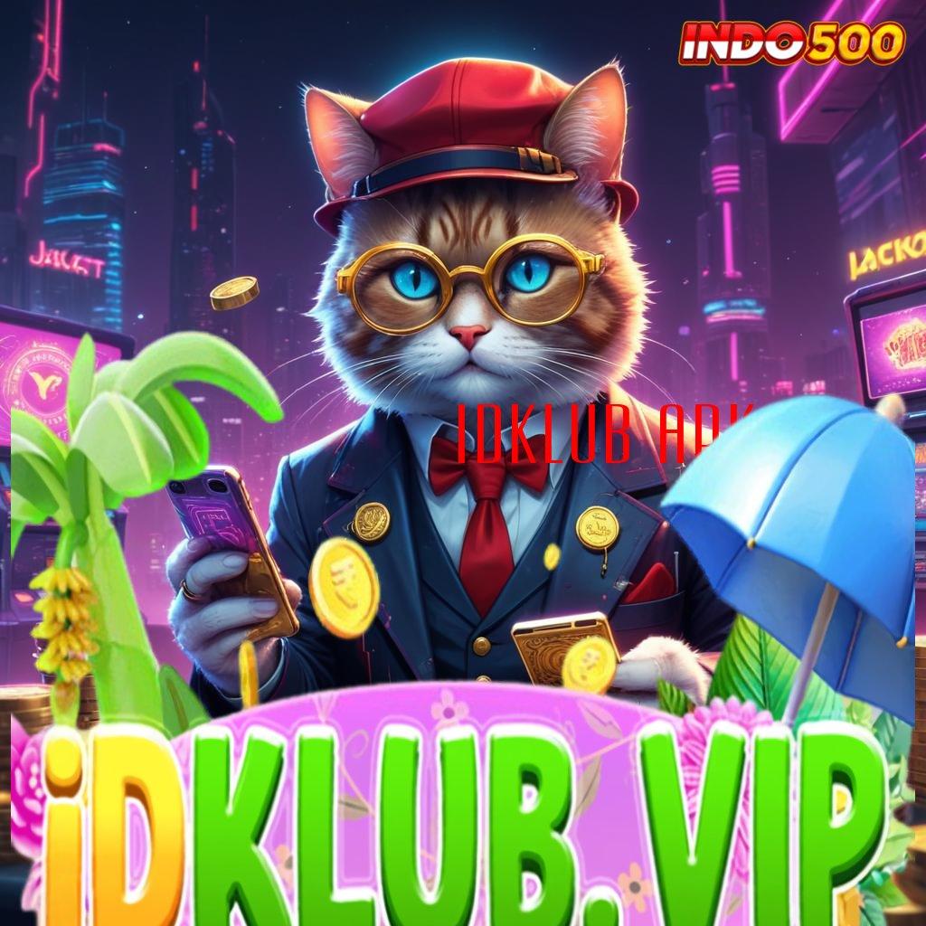 IDKLUB APK member baru auto kaya zona game paling gacor