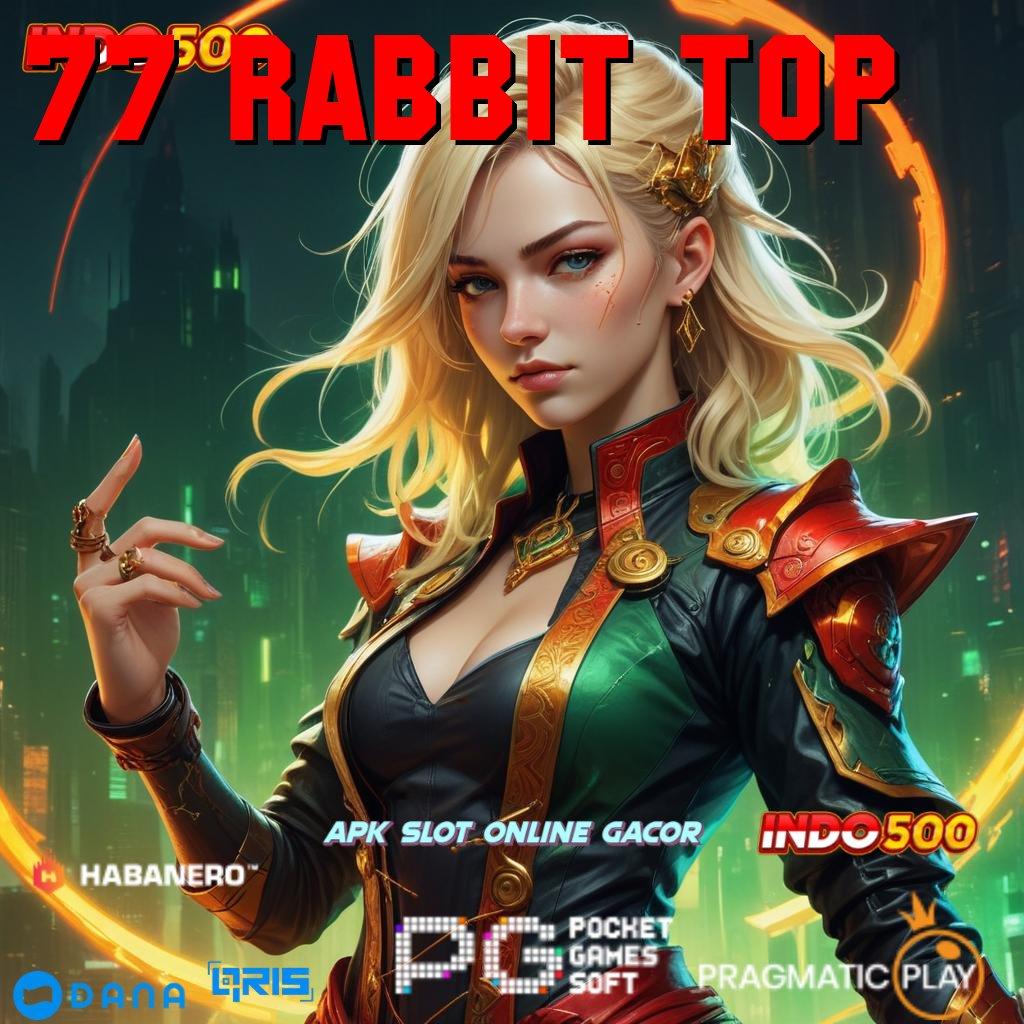 77 RABBIT TOP ↪ APK Event Bonus Versi Terbaru Ekosistem