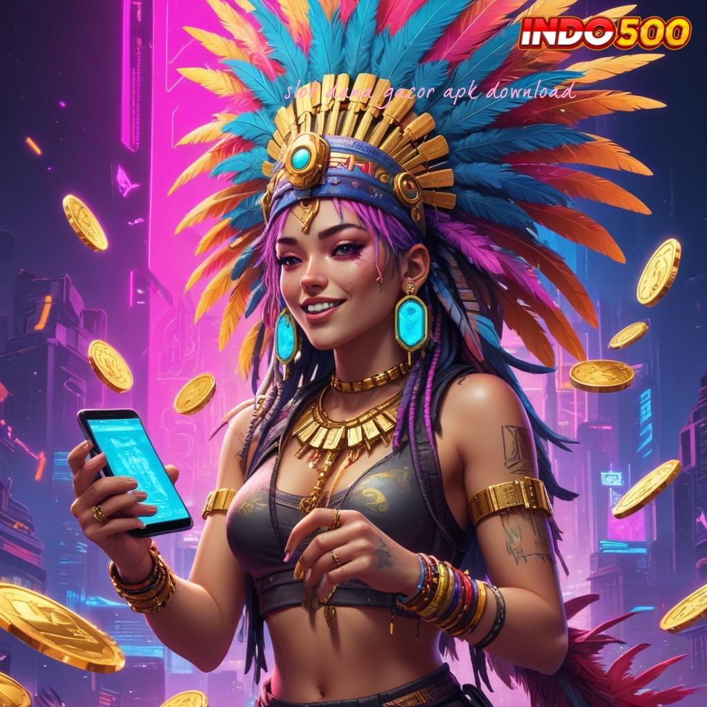 SLOT DANA GACOR APK DOWNLOAD > Robot Canggih Dengan Update Versi 4.0