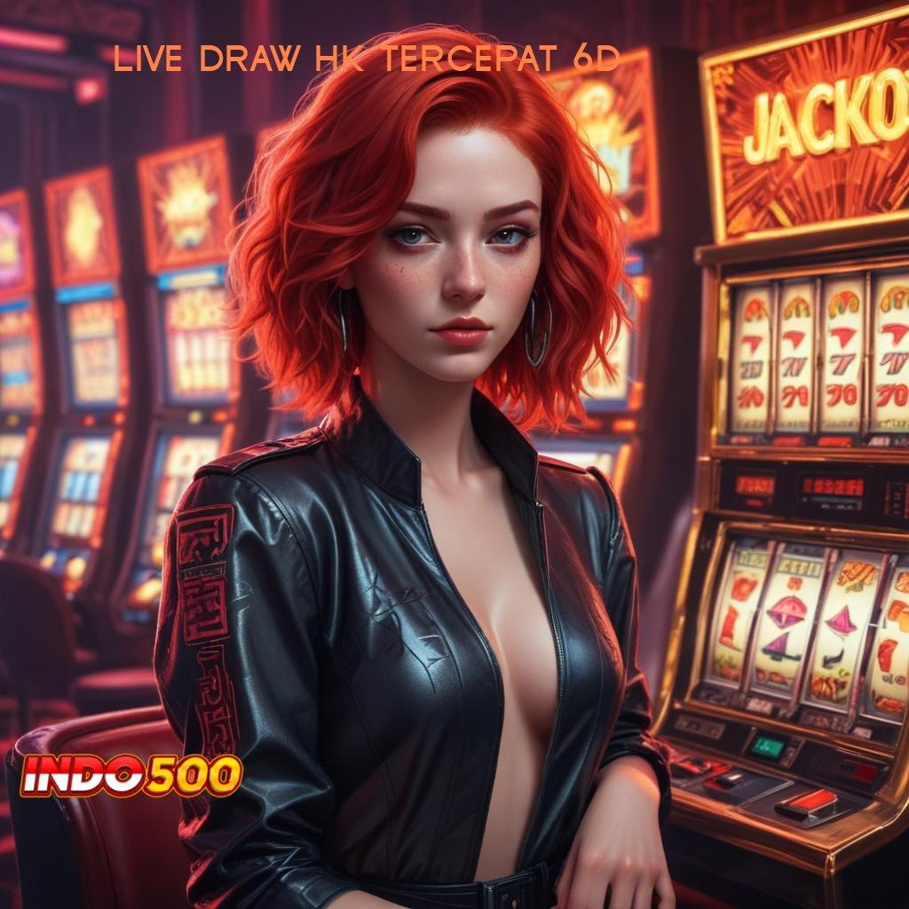 LIVE DRAW HK TERCEPAT 6D : Peluang Keberuntungan dalam Basis Kerja Modern