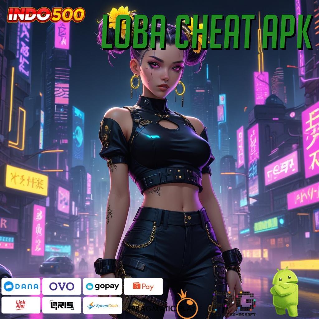 LOBA CHEAT APK menggenggam yakin menemukan cara terbaik