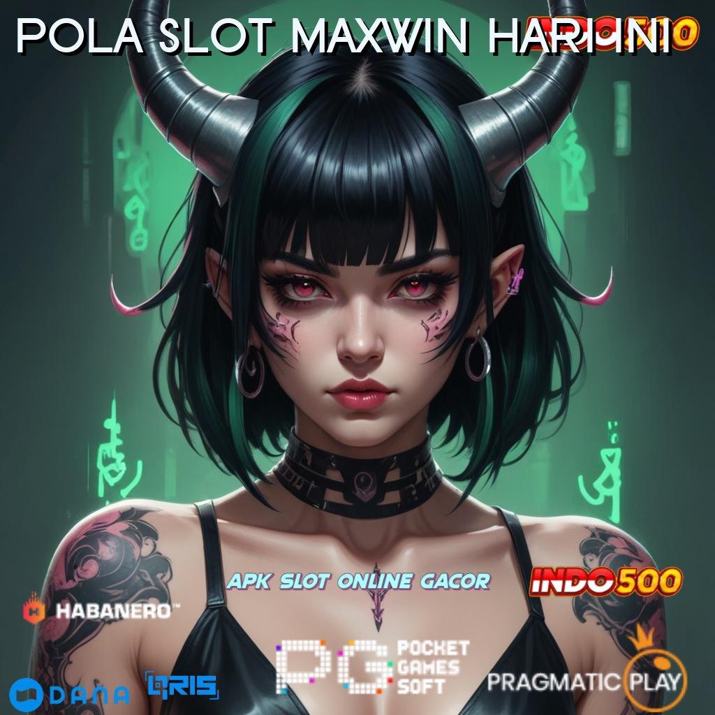 POLA SLOT MAXWIN HARI INI ↪ Versi Terbaru Android iOS RTP Ruang Kerja