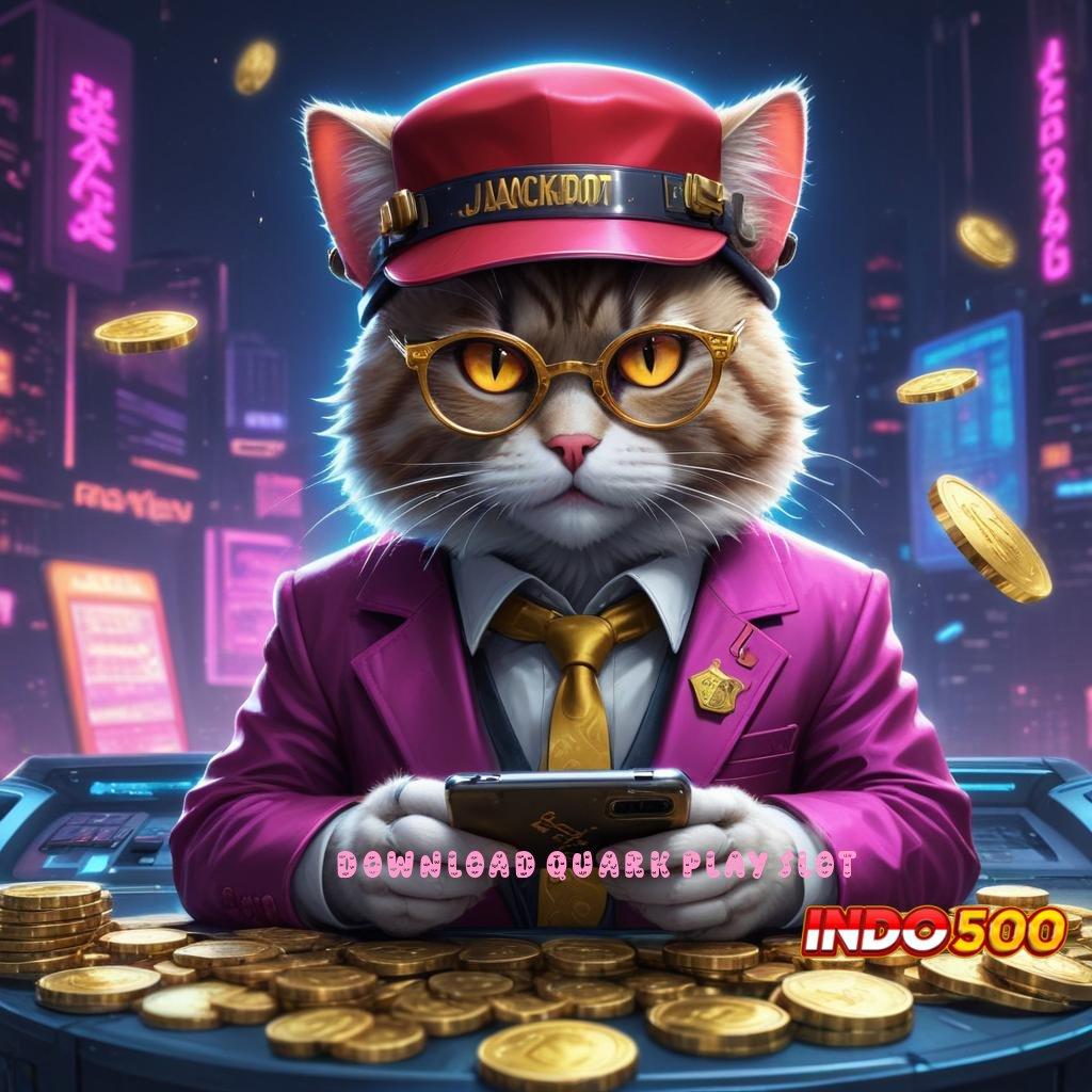 DOWNLOAD QUARK PLAY SLOT ⇉ kawasan edukasi ios dengan sistem terintegrasi