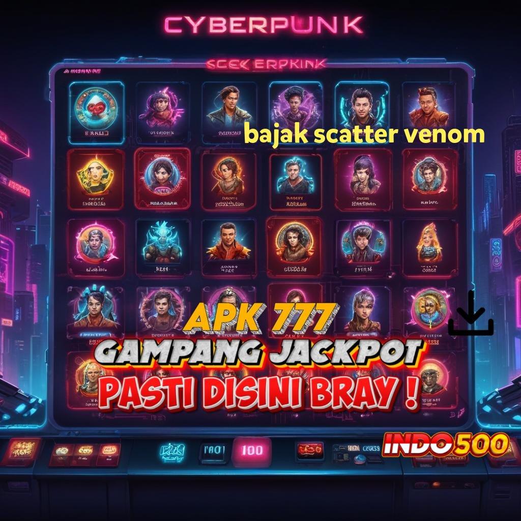 BAJAK SCATTER VENOM 💫 Perangkat Stabil Untuk Pendidikan Web 2 Digital