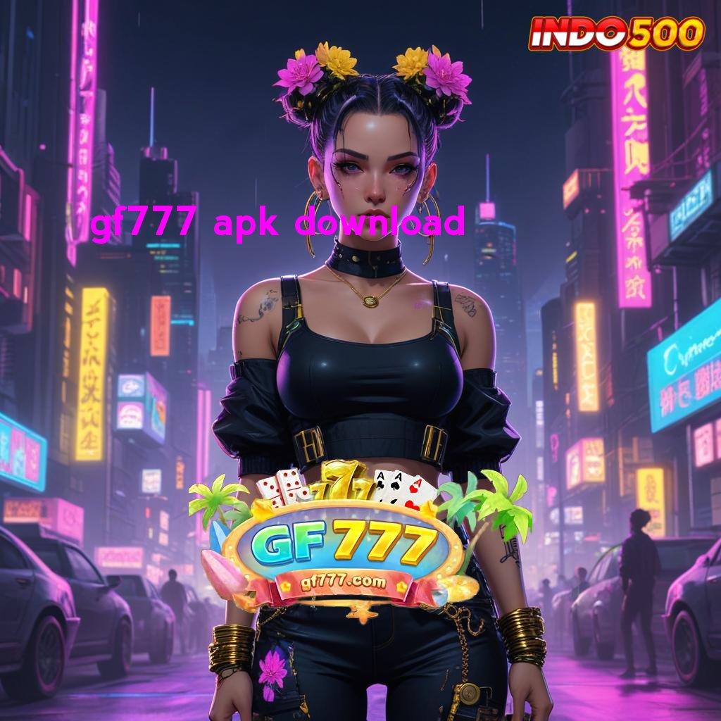 GF777 APK DOWNLOAD 🔥 Memulai Puncak Kesuksesan Tanpa Rugi