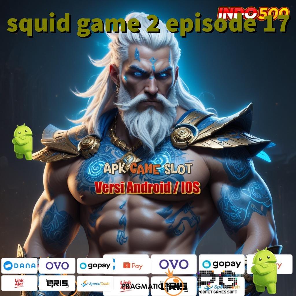 SQUID GAME 2 EPISODE 17 Mesin Slot Aplikasi Terkini