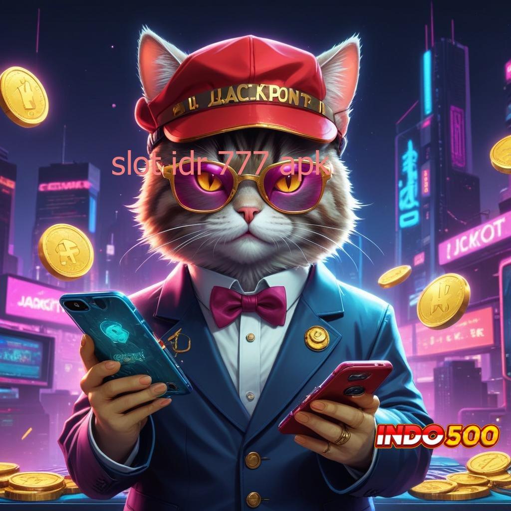 SLOT IDR 777 APK 🐉 Link Alternatif Deposit untuk Bonus Kilat