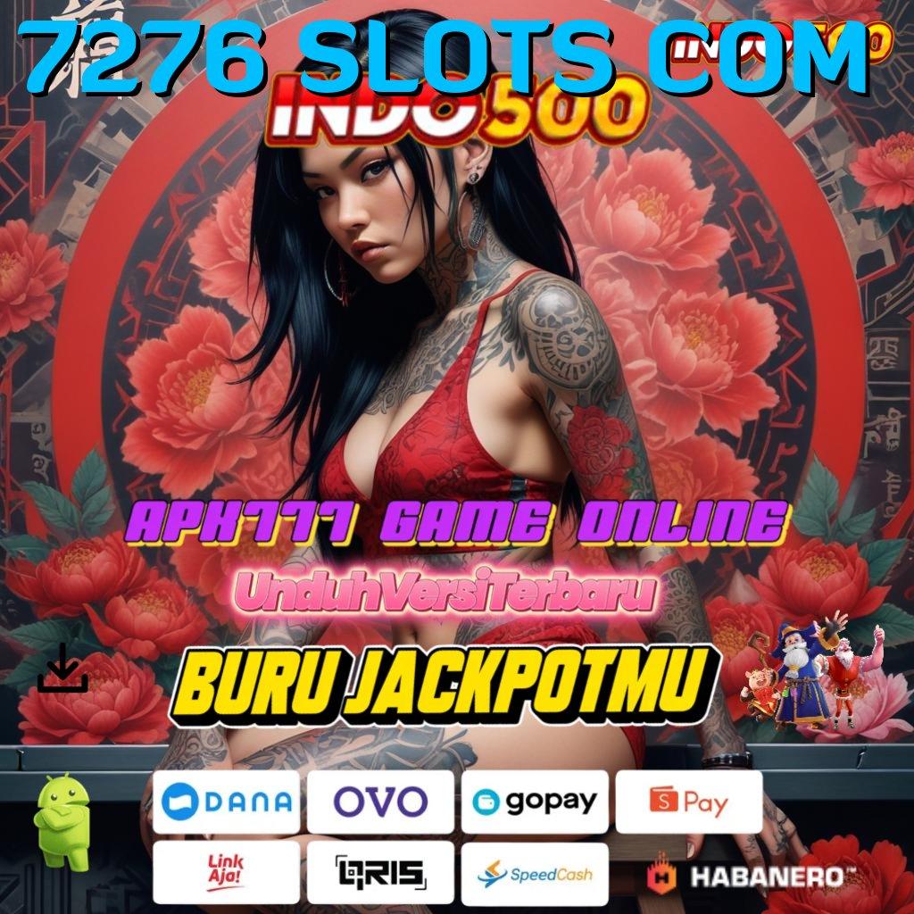 7276 SLOTS COM ⇉ unduhan apk terbaru? semua game siap dalam satu genggaman!