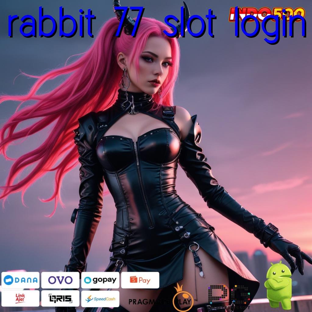 RABBIT 77 SLOT LOGIN Versi Terbaru Aplikasi Gacor