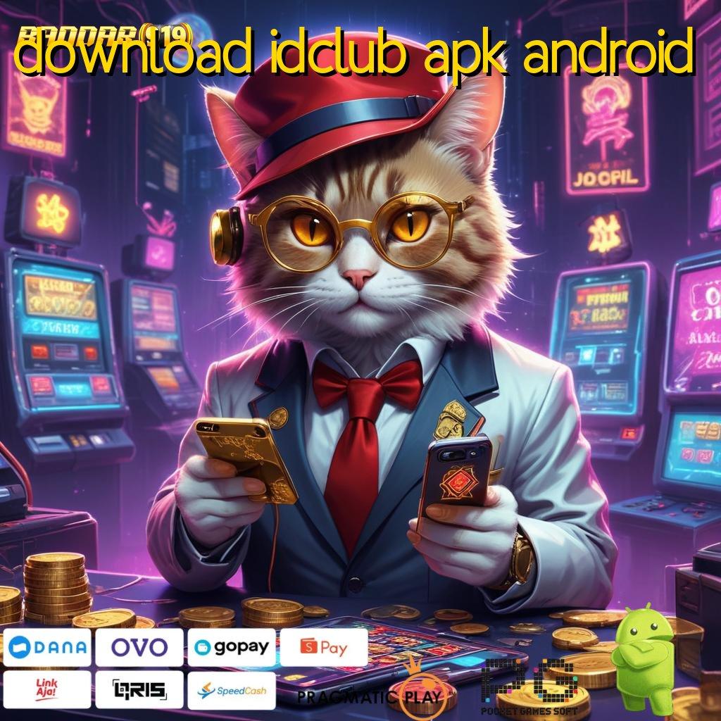 DOWNLOAD IDCLUB APK ANDROID | efisien transaksi hadiah aman terjamin