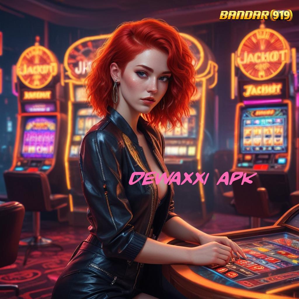 DEWAXXI APK ✷ Mesin Baru Dengan Pola Pengembangan Langsung WD