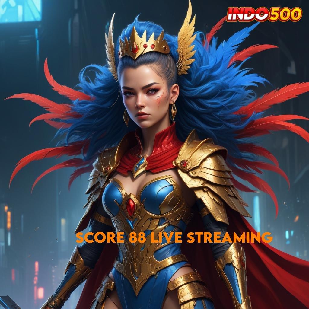 SCORE 88 LIVE STREAMING ➽ Spin Gacor Bonus Langsung