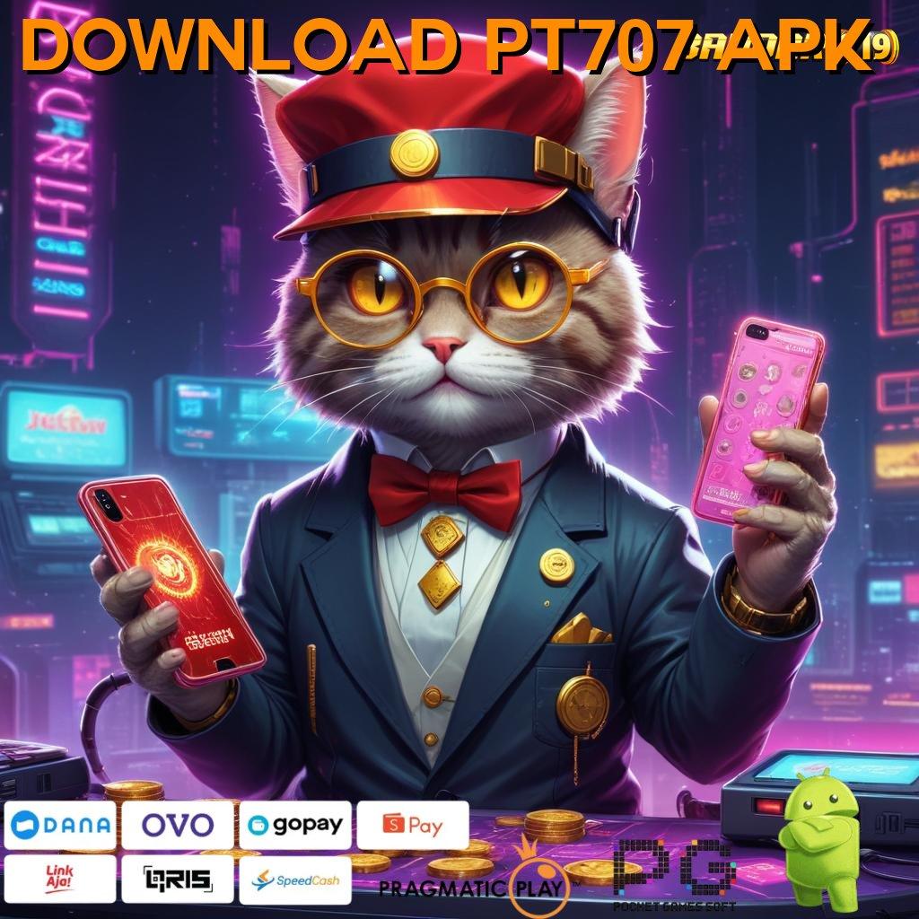 DOWNLOAD PT707 APK , (Versi New) Dinamis Baru Spin Semangat Besar