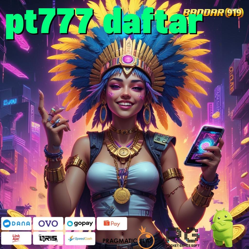 PT777 DAFTAR @ Depo Ewallet 10K Pilihan Praktis untuk Maxwin