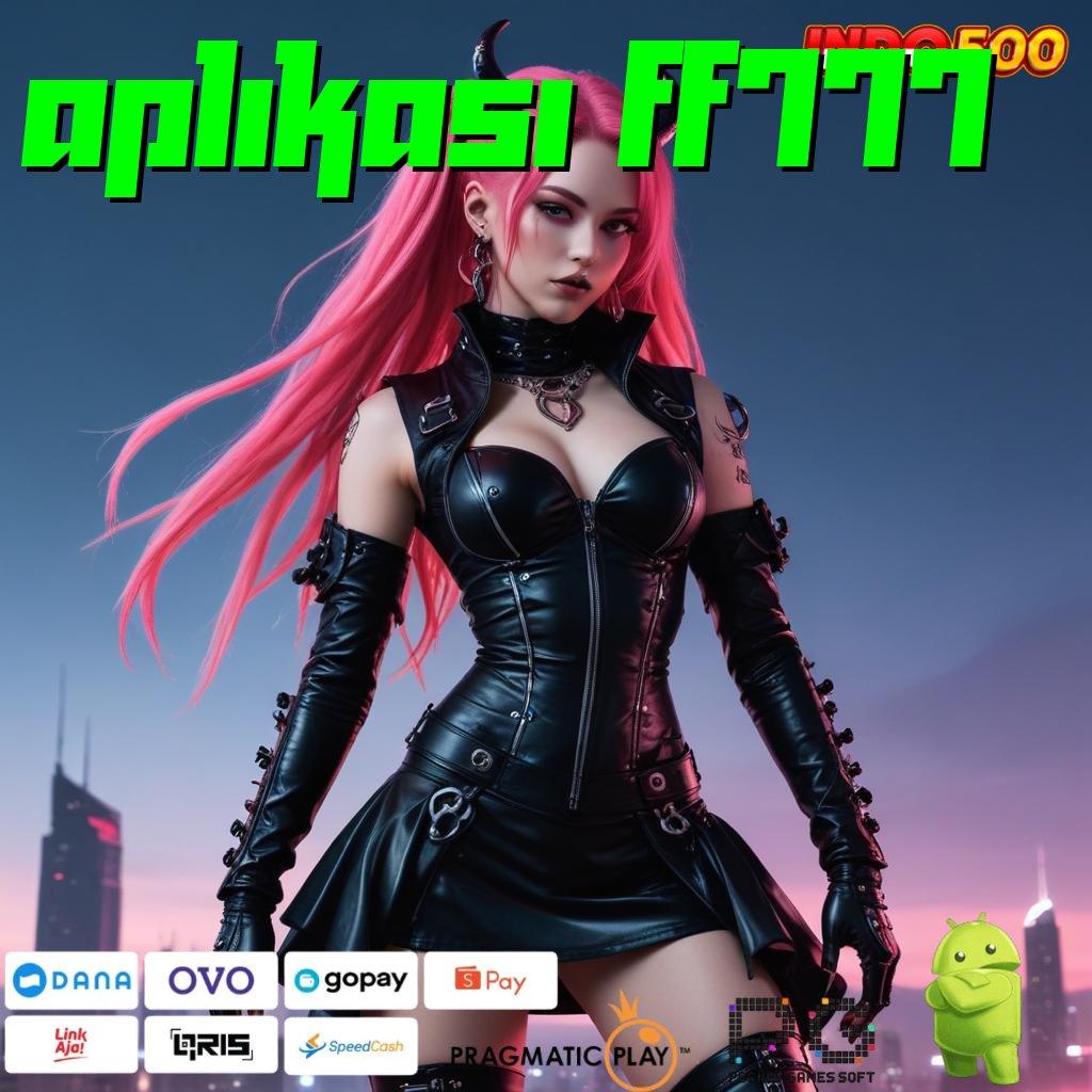 APLIKASI FF777 Download APK Slot Advance Super Gacor